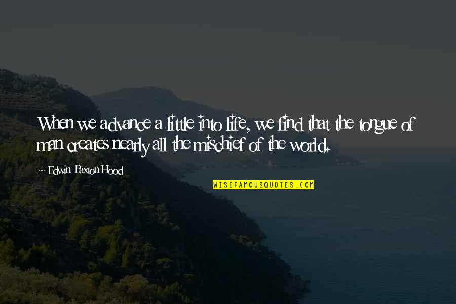 Doonto Quotes By Edwin Paxton Hood: When we advance a little into life, we Doonto Quotes By Edwin Paxton Hood: When we advance a little into life, we