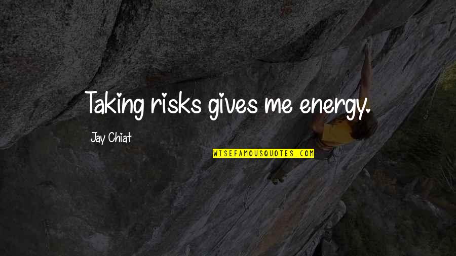 Doontoon Quotes By Jay Chiat: Taking risks gives me energy. Doontoon Quotes By Jay Chiat: Taking risks gives me energy.