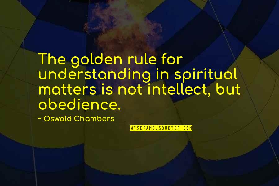 Dooper Bikini Quotes By Oswald Chambers: The golden rule for understanding in spiritual matters Dooper Bikini Quotes By Oswald Chambers: The golden rule for understanding in spiritual matters