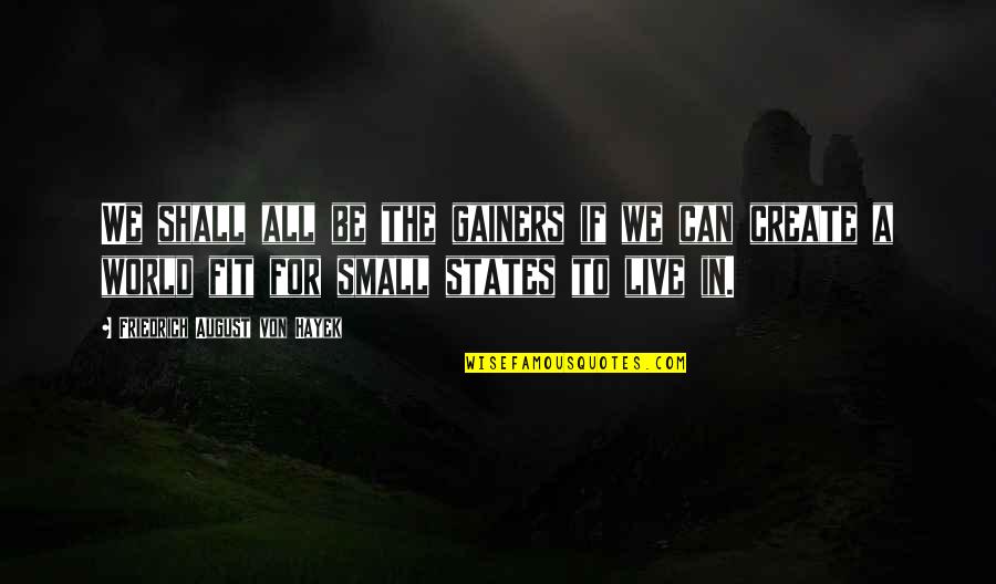 Door Closes Another Opens Quotes By Friedrich August Von Hayek: We shall all be the gainers if we