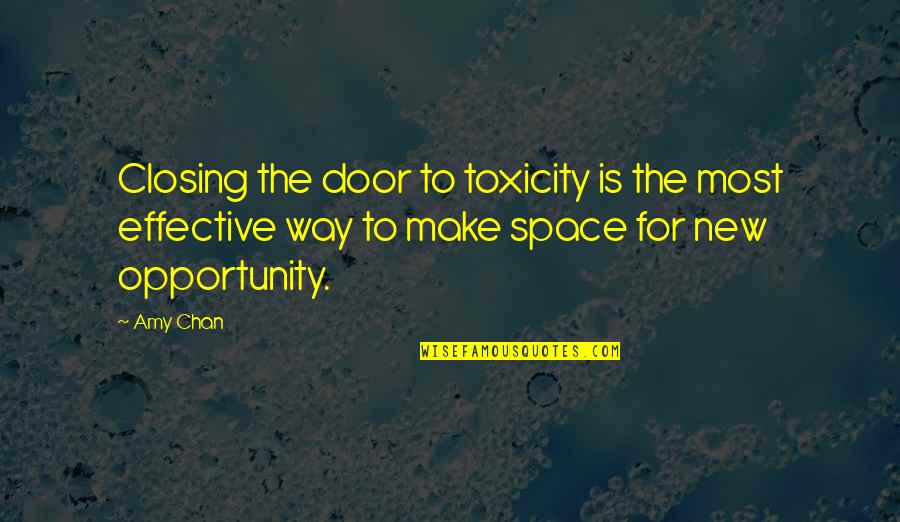 Door Closing Quotes By Amy Chan: Closing the door to toxicity is the most