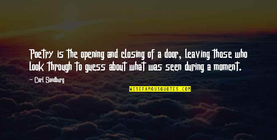 Door Closing Quotes By Carl Sandburg: Poetry is the opening and closing of a