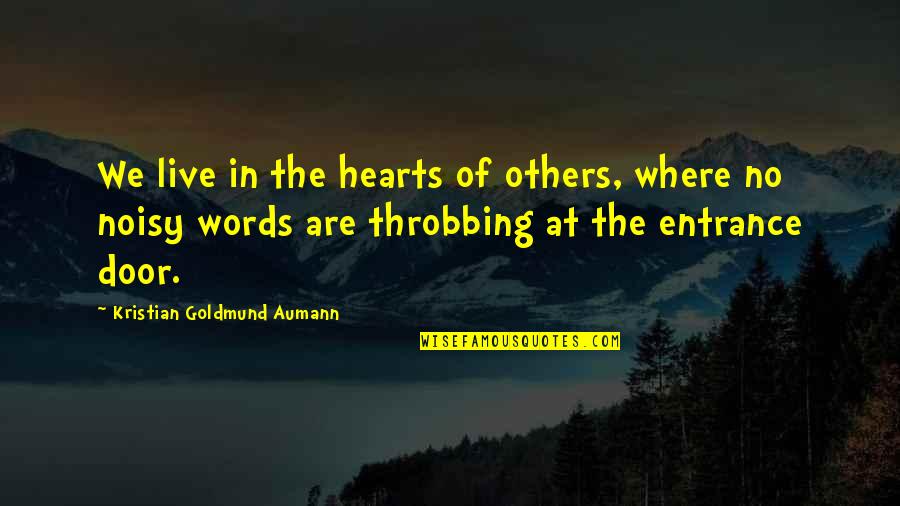 Door Entrance Quotes By Kristian Goldmund Aumann: We live in the hearts of others, where