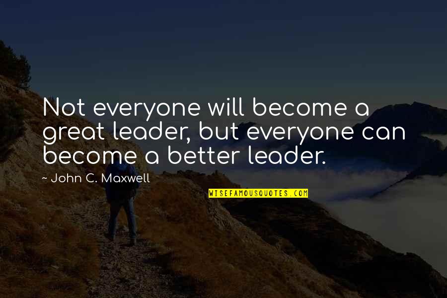 Door Fittings Quotes By John C. Maxwell: Not everyone will become a great leader, but