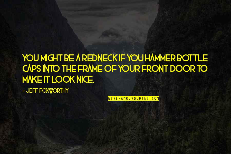 Door Frame Quotes By Jeff Foxworthy: You might be a redneck if you hammer