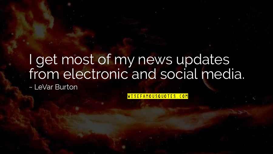 Door Handle Quotes By LeVar Burton: I get most of my news updates from