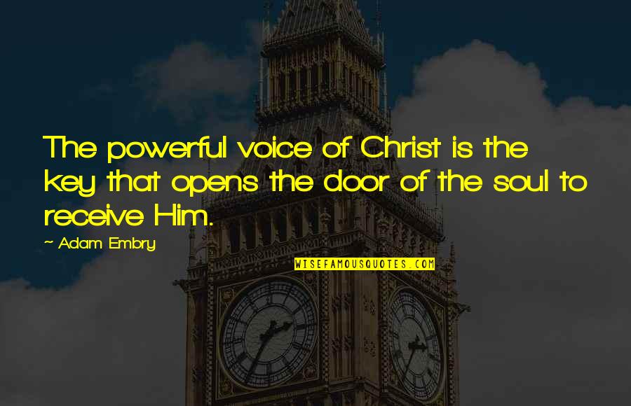 Door Key Quotes By Adam Embry: The powerful voice of Christ is the key