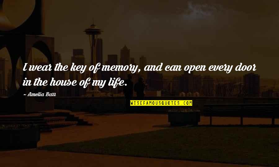 Door Key Quotes By Amelia Barr: I wear the key of memory, and can