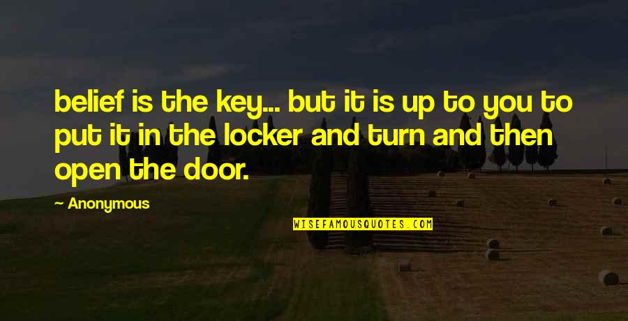 Door Key Quotes By Anonymous: belief is the key... but it is up