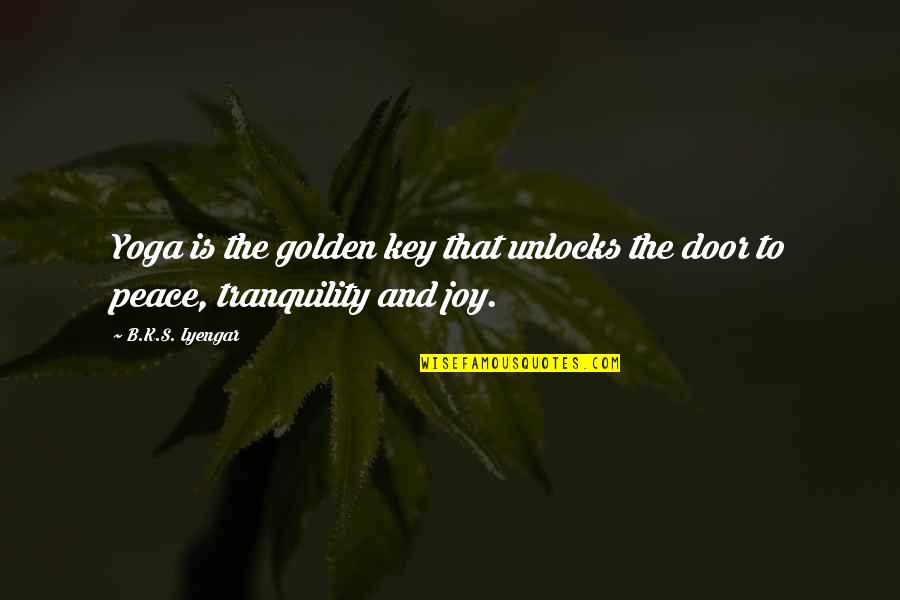 Door Key Quotes By B.K.S. Iyengar: Yoga is the golden key that unlocks the