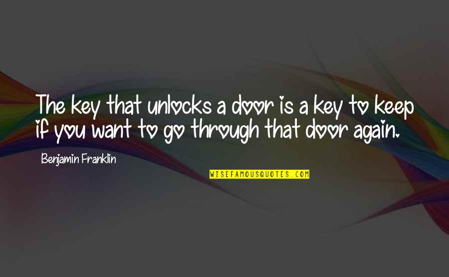 Door Key Quotes By Benjamin Franklin: The key that unlocks a door is a