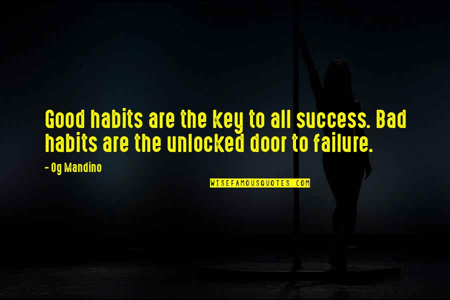 Door Key Quotes By Og Mandino: Good habits are the key to all success.