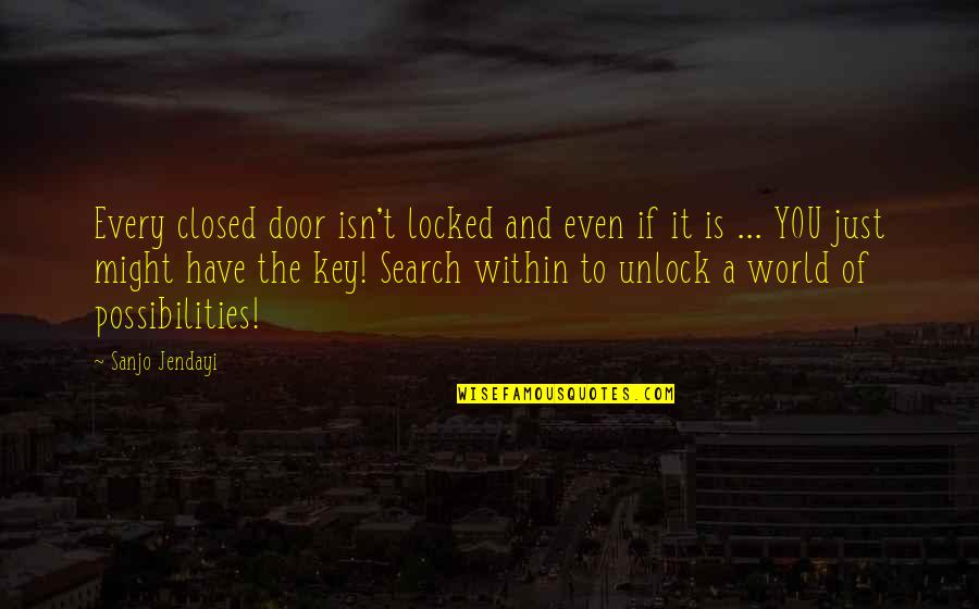 Door Key Quotes By Sanjo Jendayi: Every closed door isn't locked and even if