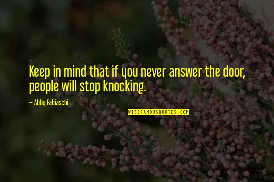 Door Knocking Quotes By Abby Fabiaschi: Keep in mind that if you never answer