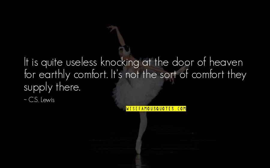 Door Knocking Quotes By C.S. Lewis: It is quite useless knocking at the door Door Knocking Quotes By C.S. Lewis: It is quite useless knocking at the door
