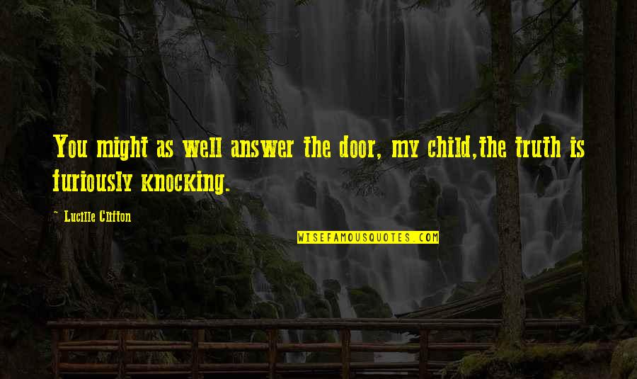 Door Knocking Quotes By Lucille Clifton: You might as well answer the door, my