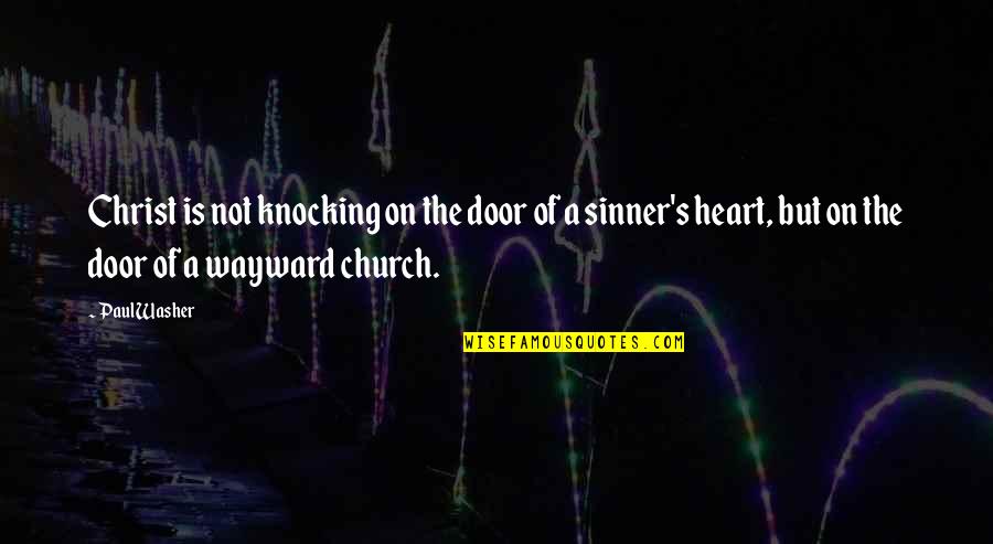 Door Knocking Quotes By Paul Washer: Christ is not knocking on the door of