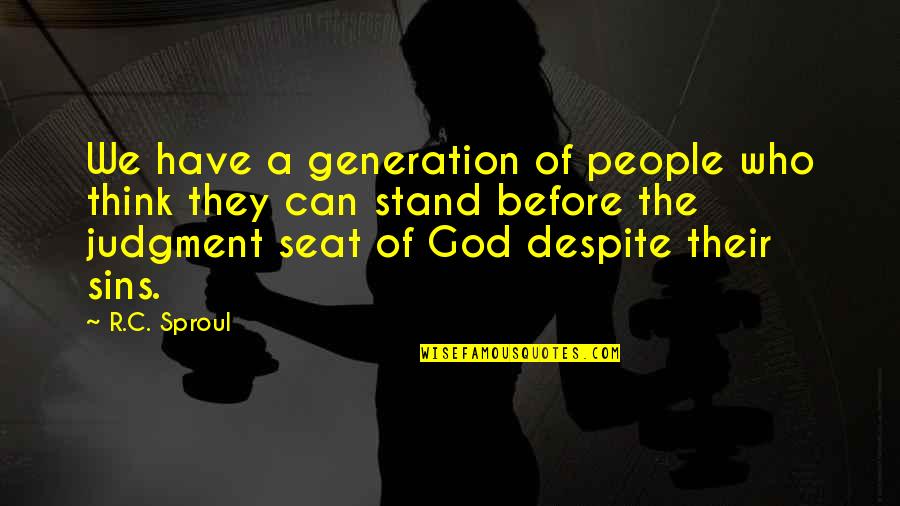 Door Nameplate Quotes By R.C. Sproul: We have a generation of people who think Door Nameplate Quotes By R.C. Sproul: We have a generation of people who think