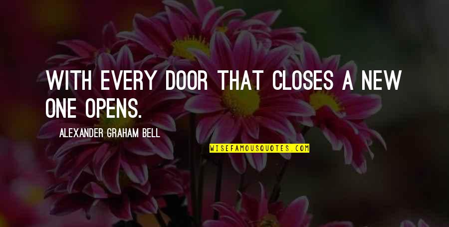 Door Opens Quotes By Alexander Graham Bell: With every door that closes a new one