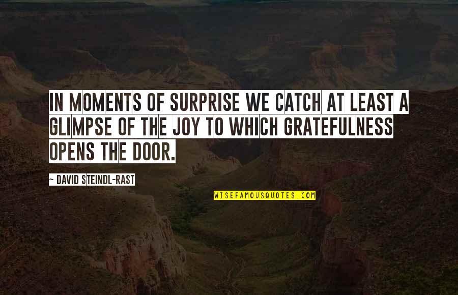 Door Opens Quotes By David Steindl-Rast: In moments of surprise we catch at least