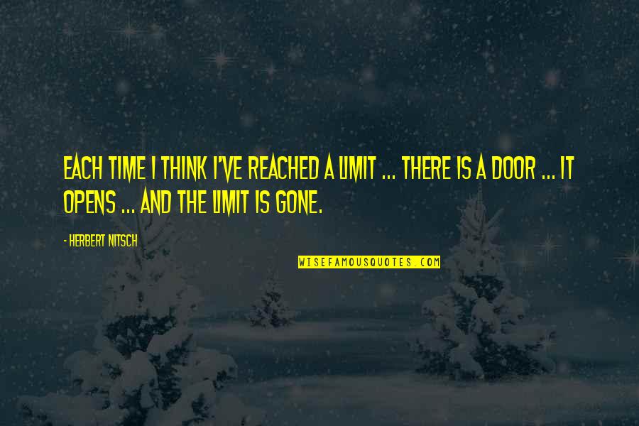Door Opens Quotes By Herbert Nitsch: Each time I think I've reached a limit