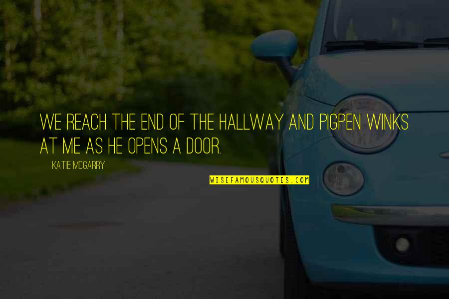 Door Opens Quotes By Katie McGarry: We reach the end of the hallway and