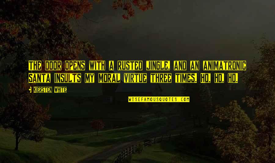 Door Opens Quotes By Kiersten White: The door opens with a rusted jingle, and