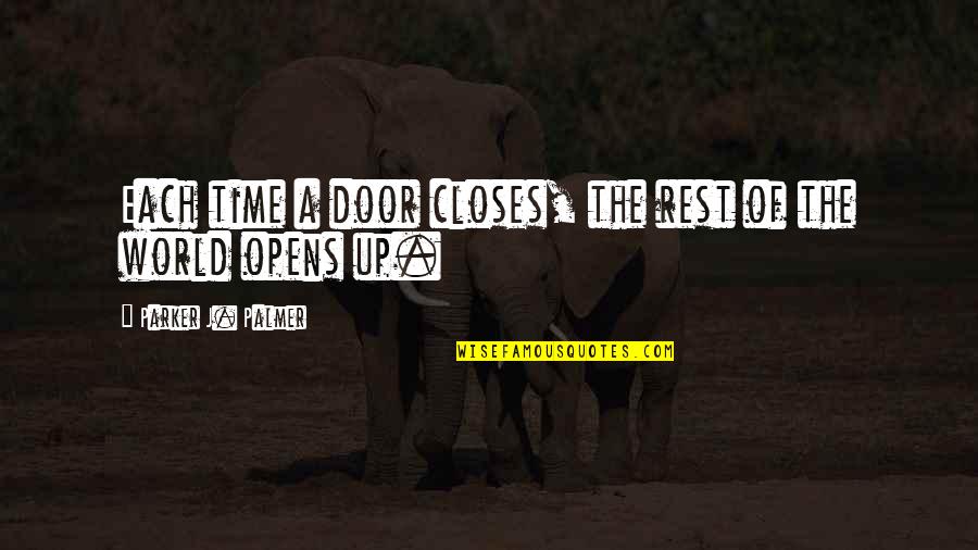 Door Opens Quotes By Parker J. Palmer: Each time a door closes, the rest of
