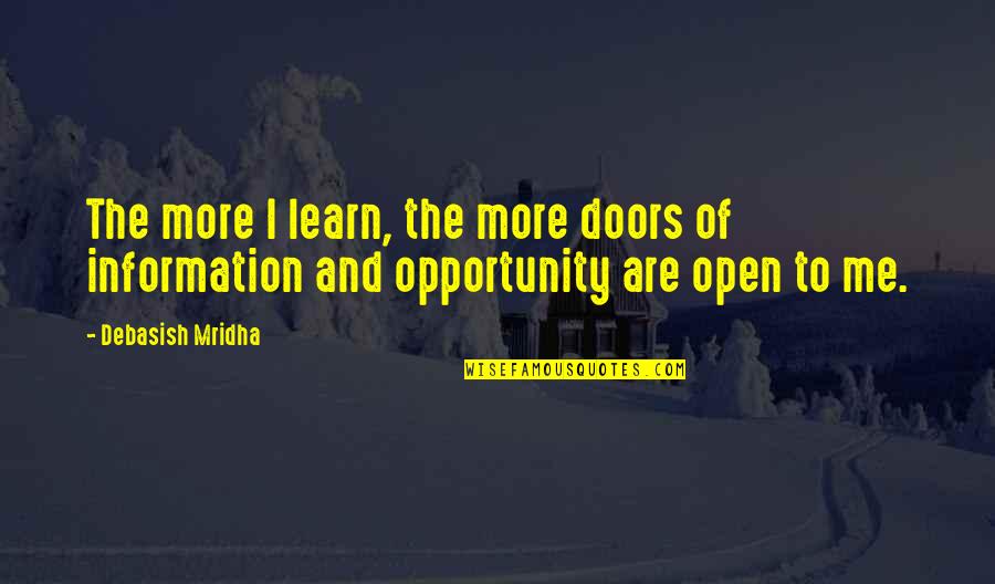 Door Quotes And Quotes By Debasish Mridha: The more I learn, the more doors of