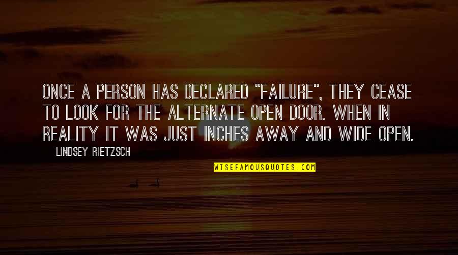 Door Quotes And Quotes By Lindsey Rietzsch: Once a person has declared "failure", they cease