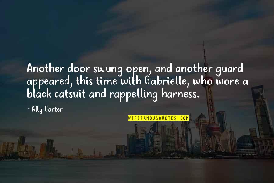Door Quotes By Ally Carter: Another door swung open, and another guard appeared,