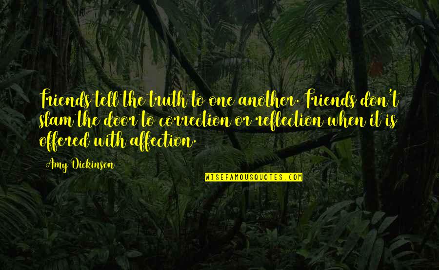 Door Quotes By Amy Dickinson: Friends tell the truth to one another. Friends Door Quotes By Amy Dickinson: Friends tell the truth to one another. Friends