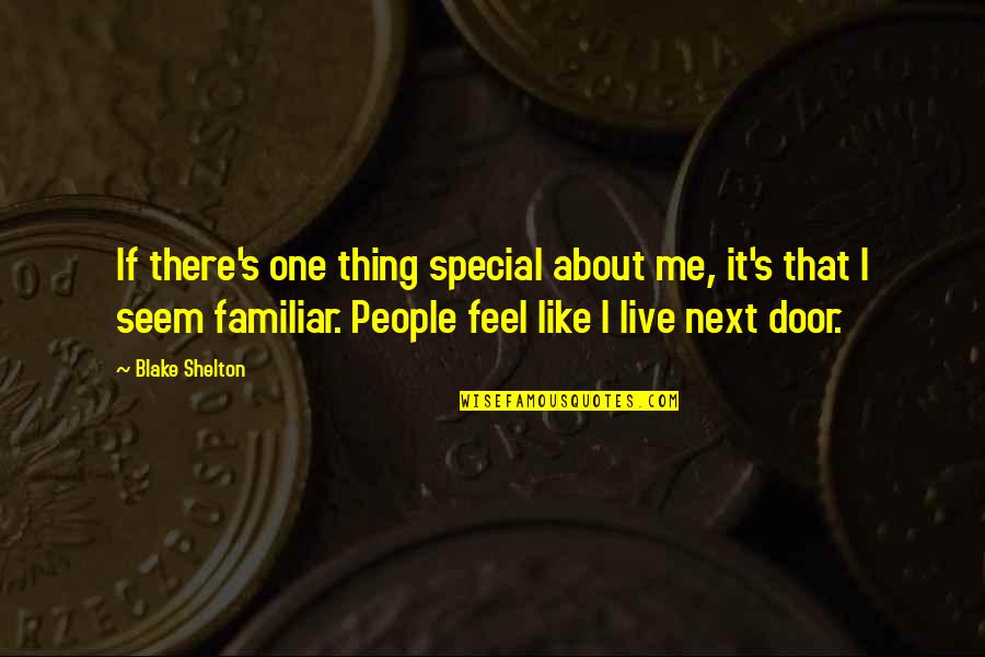 Door Quotes By Blake Shelton: If there's one thing special about me, it's