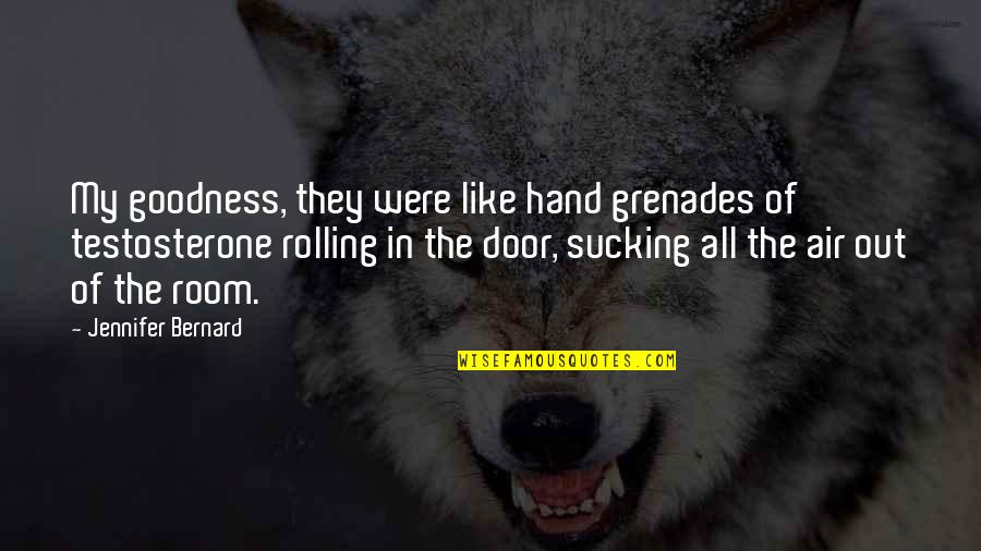 Door Quotes By Jennifer Bernard: My goodness, they were like hand grenades of