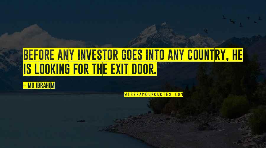 Door Quotes By Mo Ibrahim: Before any investor goes into any country, he Door Quotes By Mo Ibrahim: Before any investor goes into any country, he