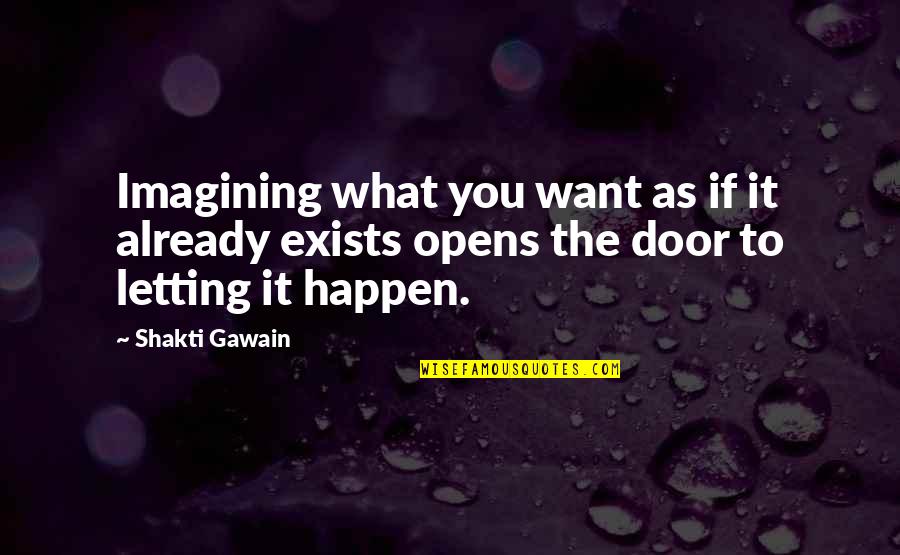 Door Quotes By Shakti Gawain: Imagining what you want as if it already