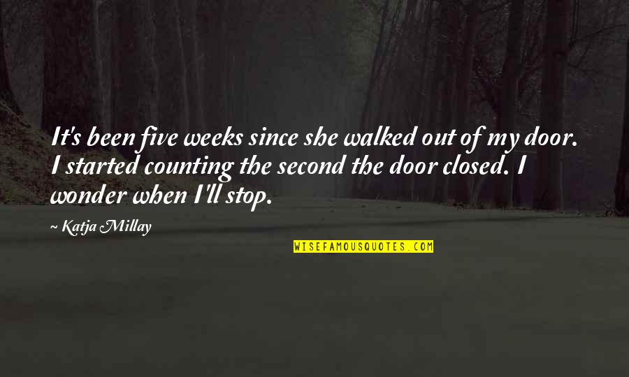 Door Stop Quotes By Katja Millay: It's been five weeks since she walked out