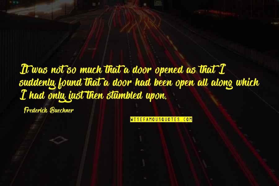 Door Which Quotes By Frederick Buechner: It was not so much that a door
