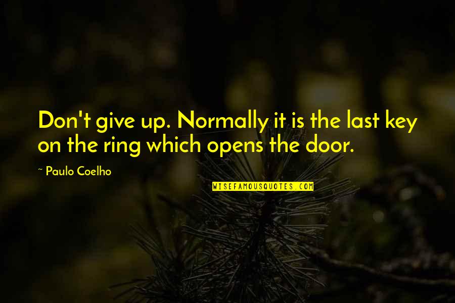 Door Which Quotes By Paulo Coelho: Don't give up. Normally it is the last