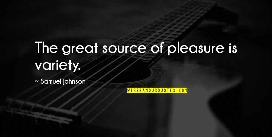 Dooravani Nagar Quotes By Samuel Johnson: The great source of pleasure is variety. Dooravani Nagar Quotes By Samuel Johnson: The great source of pleasure is variety.