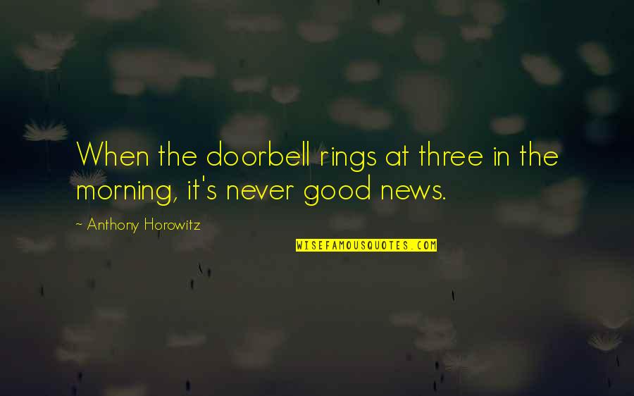 Doorbell Quotes By Anthony Horowitz: When the doorbell rings at three in the