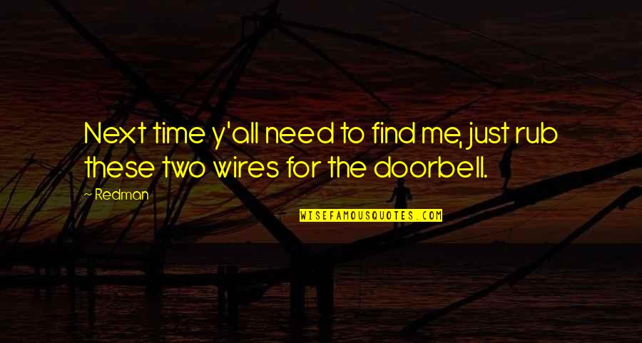 Doorbell Quotes By Redman: Next time y'all need to find me, just