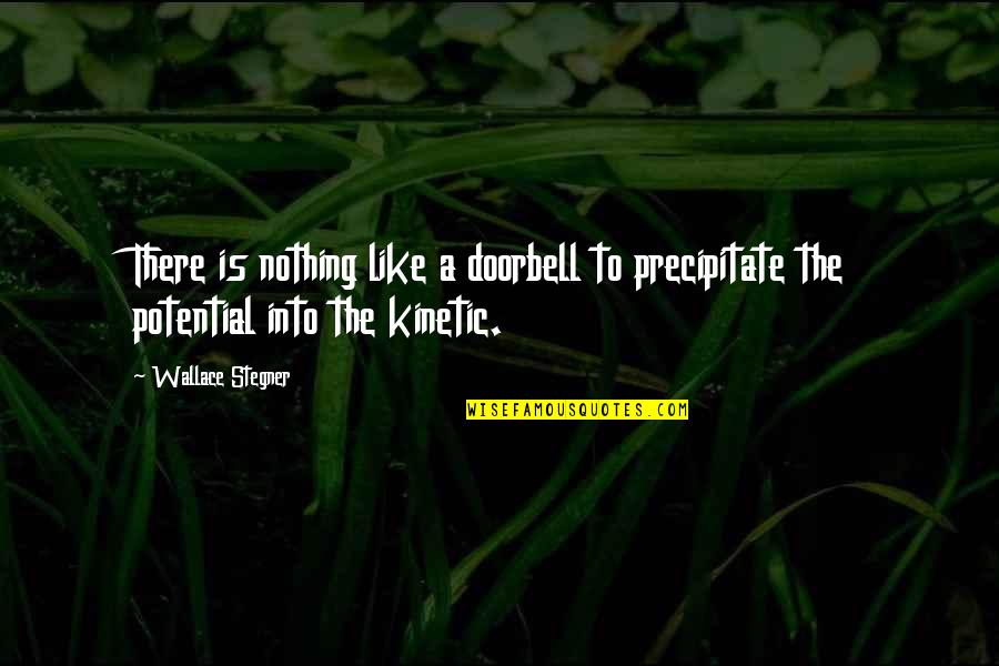 Doorbell Quotes By Wallace Stegner: There is nothing like a doorbell to precipitate