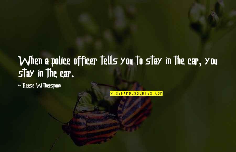 Doorbell Sounds Quotes By Reese Witherspoon: When a police officer tells you to stay Doorbell Sounds Quotes By Reese Witherspoon: When a police officer tells you to stay