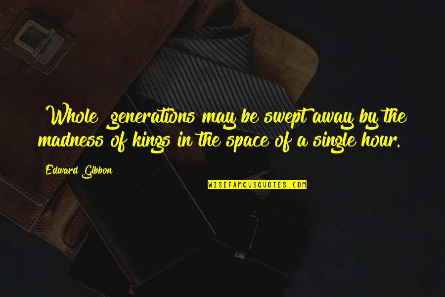 Doorbells At Home Quotes By Edward Gibbon: [Whole] generations may be swept away by the