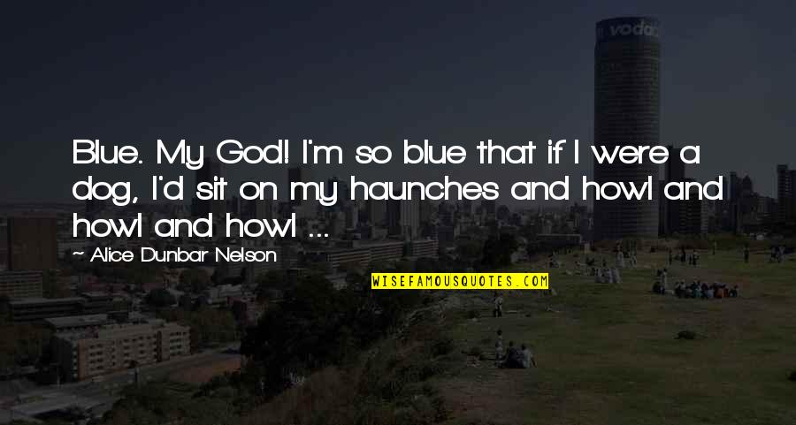 Doorbells At Lowes Quotes By Alice Dunbar Nelson: Blue. My God! I'm so blue that if Doorbells At Lowes Quotes By Alice Dunbar Nelson: Blue. My God! I'm so blue that if