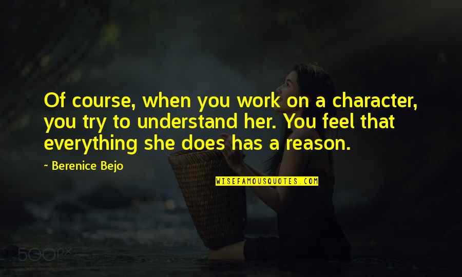 Dooress Quotes By Berenice Bejo: Of course, when you work on a character, Dooress Quotes By Berenice Bejo: Of course, when you work on a character,