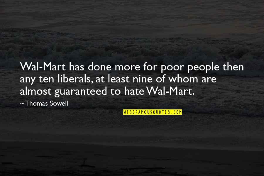Dooress Quotes By Thomas Sowell: Wal-Mart has done more for poor people then Dooress Quotes By Thomas Sowell: Wal-Mart has done more for poor people then
