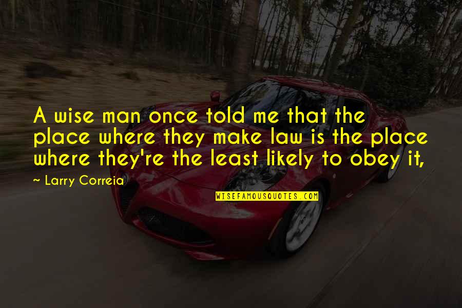 Doorknobs Quotes By Larry Correia: A wise man once told me that the Doorknobs Quotes By Larry Correia: A wise man once told me that the