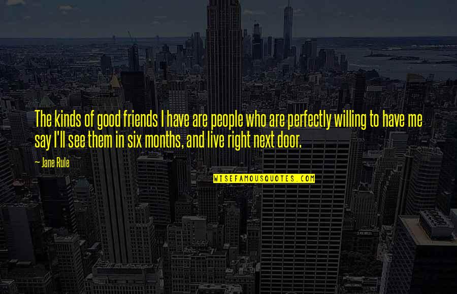 Door'll Quotes By Jane Rule: The kinds of good friends I have are